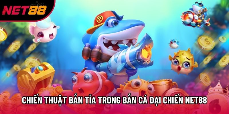 Chiến thuật bắn tỉa trong bắn cá Đại Chiến Net88 Chiến thuật bắn tỉa trong bắn cá Đại Chiến Net88