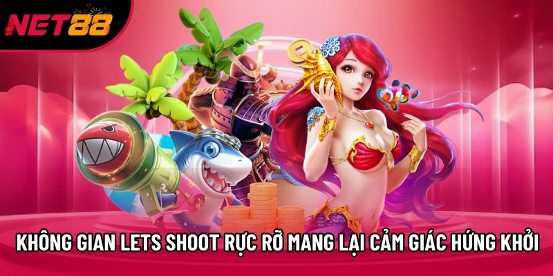 Không gian Lets Shoot rực rỡ mang lại cảm giác hứng khởi Không gian Lets Shoot rực rỡ mang lại cảm giác hứng khởi