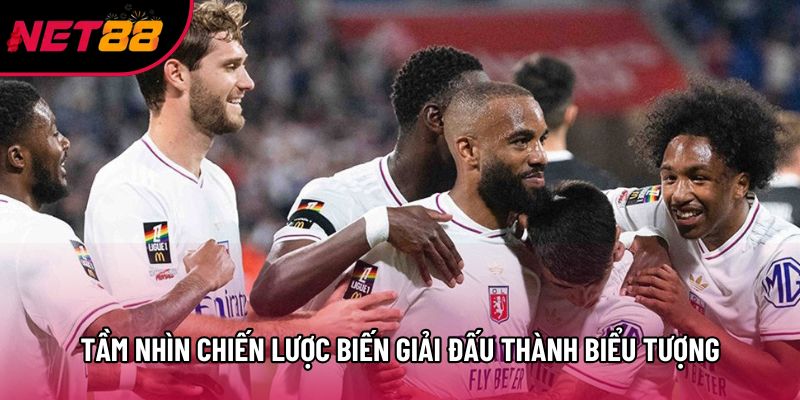 Tầm nhìn chiến lược biến giải đấu thành biểu tượng Tầm nhìn chiến lược biến giải đấu thành biểu tượng