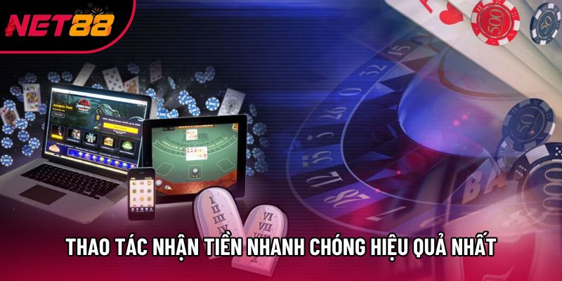 Thao tác nhận tiền nhanh chóng hiệu quả nhất Thao tác nhận tiền nhanh chóng hiệu quả nhất