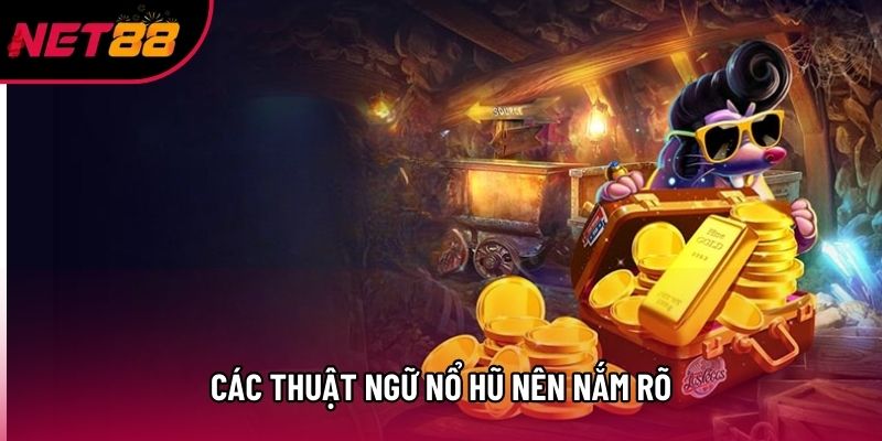 Các thuật ngữ nổ hũ nên nắm rõ Các thuật ngữ nổ hũ nên nắm rõ